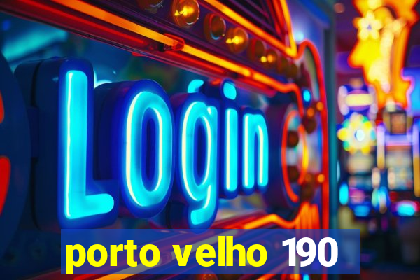 porto velho 190